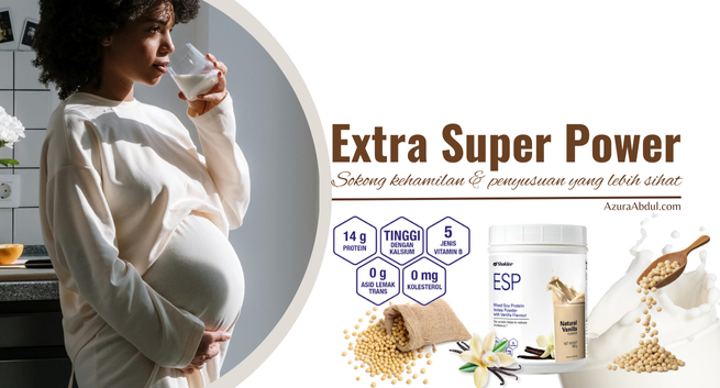 ESP Soy Protein Shaklee: Sokong Kehamilan dan Penyusuan Yang Lebih Sihat | Azura Abdul