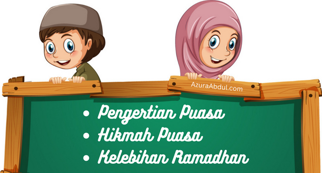 Pengertian Puasa, Hikmah Puasa dan Kelebihan Bulan Ramadhan | Azura Abdul